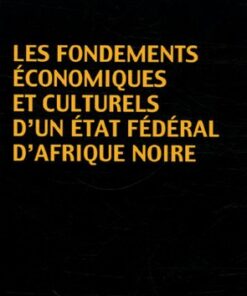 Les fondements économiques et culturels d'un état fédéral d'Afrique Noire