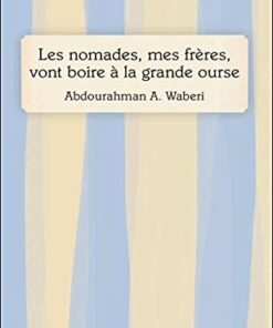 Les nomades, mes frères, vont boire à la grande ourse