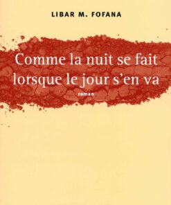 Comme la nuit se fait lorsque le jour s’en va