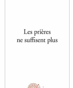 Les prières ne suffisent plus