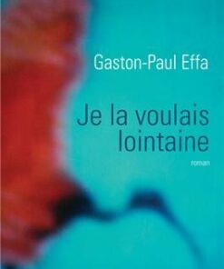 Je la voulais lointaine