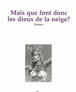 Mais que font donc les dieux de la neige?