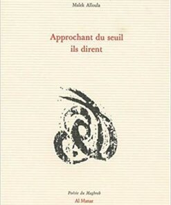 Approchant du seuil ils dirent