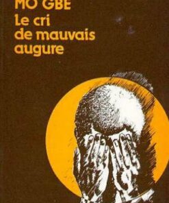 Mo Gbé: Le cri de mauvais augure