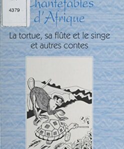 Chantefables d'Afrique : La Tortue, sa flûte et le singe: Et autres contes