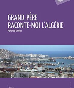 Grand-père raconte-moi l'Algérie