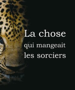 La chose qui mangeait les sorciers
