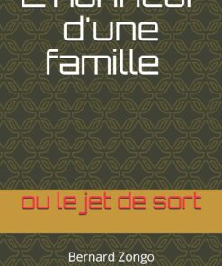 L'honneur d'une famille: ou le jet de sort
