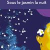 Sous le jasmin la nuit