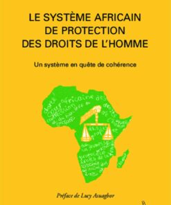 Le système africain de protection des droits de l'homme: Un système en quête de cohérence
