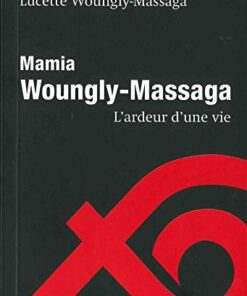 Mamia Woungly-Massaga l'Ardeur d'une Vie