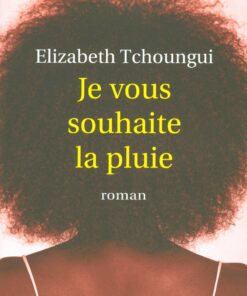Je vous souhaite la pluie